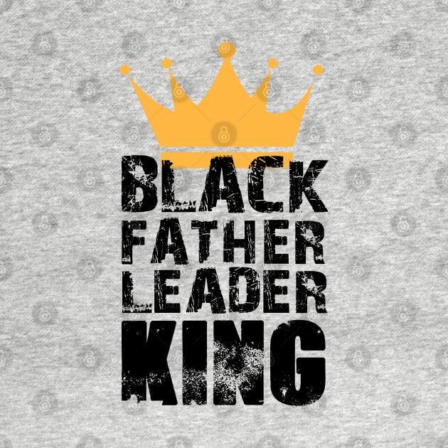 Black Father Leader King by UrbanLifeApparel